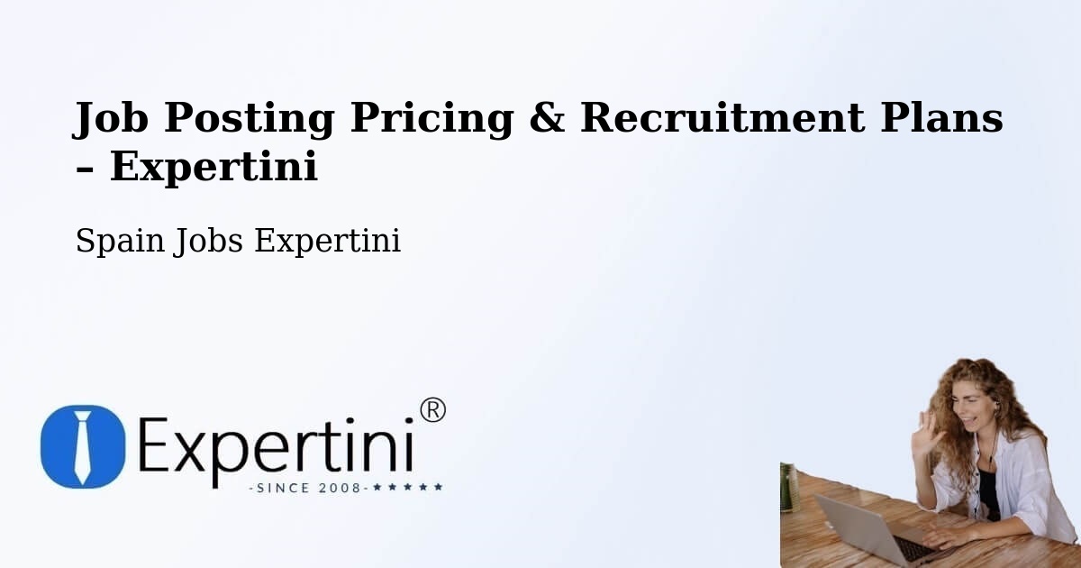 Job Posting Pricing & Recruitment Plans – Alboraya - Alboraya, Spain Jobs Expertini